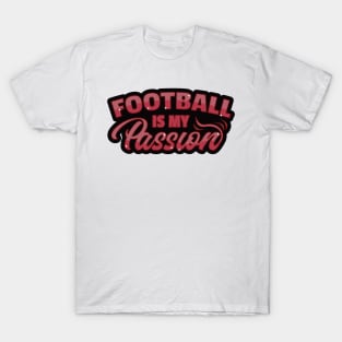 Football is My Passion T-Shirt